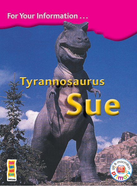Tyrannosaurus Sue 4th Class Information Book
