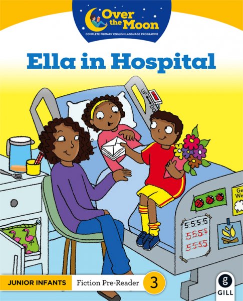 Over The Moon JR Inf Fiction Reader-Ella in Hospital