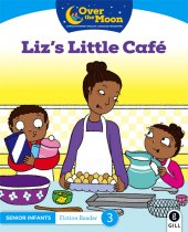 Over The Moon Senior Inf. Fiction Reader-Liz's Little Café
