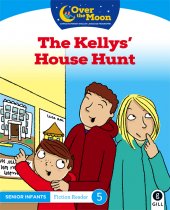 Over The Moon Senior Inf. Fiction Reader-The Kellys' House Hunt