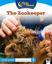 Over The Moon Senior Inf. Non-Fiction Reader-The Zookeeper