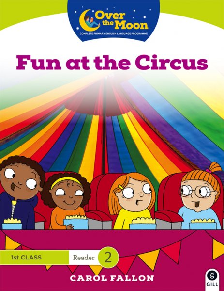 Over The Moon 1st Class Reader 2-Fun at the Circus