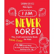 I Am Never Bored: Best Ever Kids Craft Book