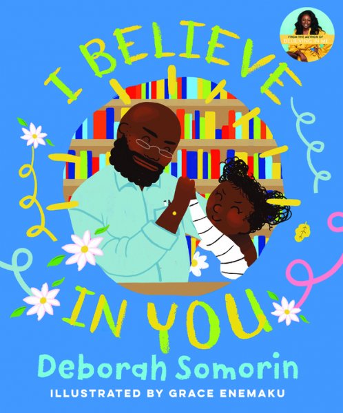 I Believe in You by Deborah Somorin Illustrated by Grace Enemaku