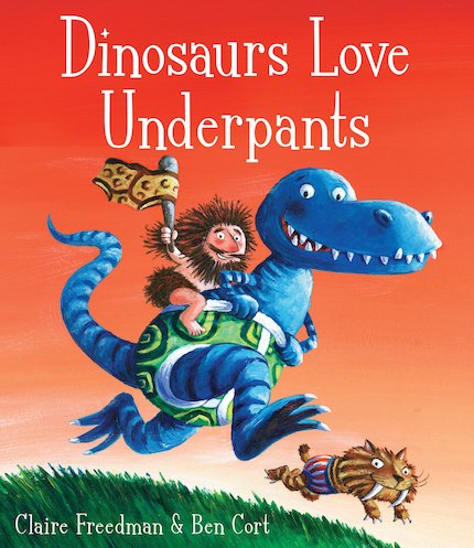 Dinosaurs Love Underpants Award-winning team by Claire Freedman (author) and Ben Cort (illustrator)