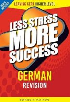 Less Stress More Success : German Higher Level, Leaving Cert Less Stress More Success : German Higher Level, Leaving Cert