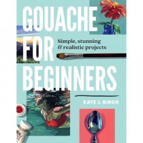 GOUACHE For Beginners- Simple & stunning & realistic projects GOUACHE For Beginners- Simple & stunning & realistic projects