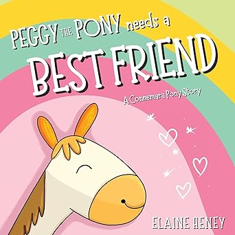 Peggy the Pony Needs a Best Friend | A Connemara Pony Story: 2 (Paddy and Peggy Pony Adventures)